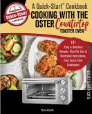 Cooking with the Oster Countertop Toaster Oven, A Quick-Start Cookbook