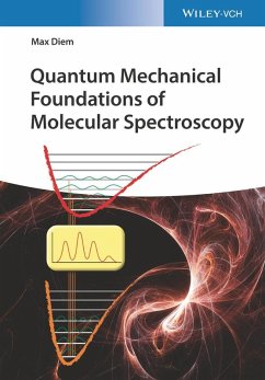 Quantum Mechanical Foundations of Molecular Spectroscopy (eBook, PDF) - Diem, Max