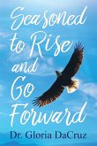 Seasoned to Rise and Go Forward