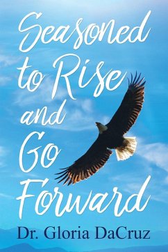 Seasoned to Rise and Go Forward - Dacruz, Gloria