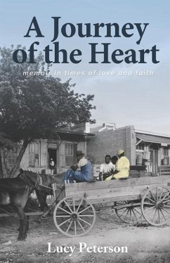A Journey of the Heart: Memoir in Times of Love and Faith - Peterson, Lucy