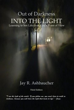 OUT OF DARKNESS INTO THE LIGHT - Ashbaucher, Jay R.