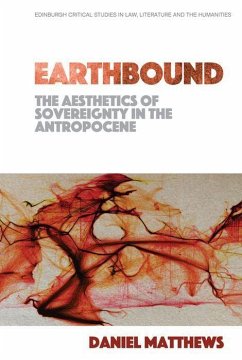 Earthbound: The Aesthetics of Sovereignty in the Anthropocene - Matthews, Daniel