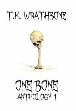 One Bone: Anthology 1 - Wrathbone, T. K.