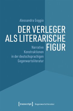 Der Verleger als literarische Figur (eBook, PDF) - Goggio, Alessandra