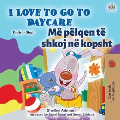 I Love to Go to Daycare (English Albanian Bilingual Book for Kids) - Admont, Shelley; Books, Kidkiddos