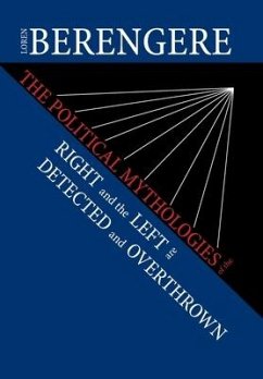 The Political Mythologies of the Right and the Left Are Detected and Overthrown - Berengere, Loren