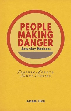 People Making Danger: Short Stories - Fike, Adam