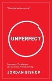 Unperfect: Innovators, Trendsetters, and the Art of Problem Solving