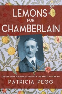 Lemons for Chamberlain: The Life and Backbench Career of Geoffrey Mander MP - Pegg, Patricia