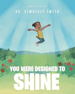 You Were Designed to Shine - Smith, Kimberly