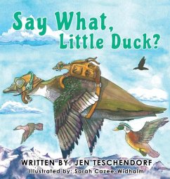 Say What, Little Duck? - Teschendorf, Jen