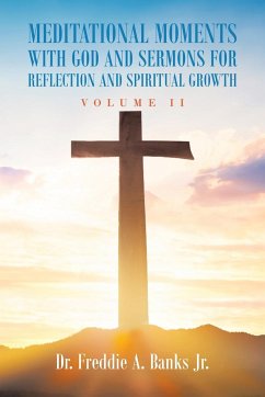Meditational Moments with God and Sermons for Reflection and Spiritual Growth: Volume Ii