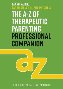 The A-Z of Therapeutic Parenting Professional Companion - Naish, Sarah; Dillon, Sarah; Mitchell, Jane