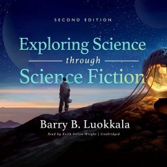 Exploring Science Through Science Fiction, Second Edition - Luokkala, Barry B.