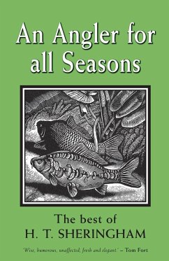 An Angler for All Seasons - Sheringham, H. T.