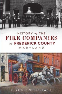 History of the Fire Companies of Frederick County, Maryland - Jewell, Clarence Chip