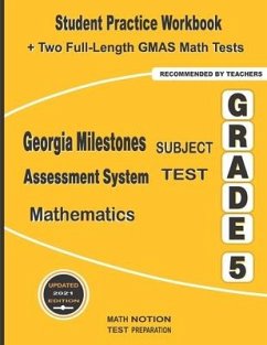 Georgia Milestones Assessment System Subject Test Mathematics Grade 5: Student Practice Workbook + Two Full-Length GMAS Math Tests - Smith, Michael
