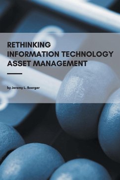 Rethinking Information Technology Asset Management - Boerger, Jeremy L.