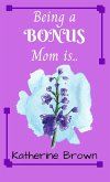 Being a BONUS Mom is ...