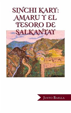 Sinchi Kary: Amaru Y El Tesoro De Salkantay - Baella, Justo