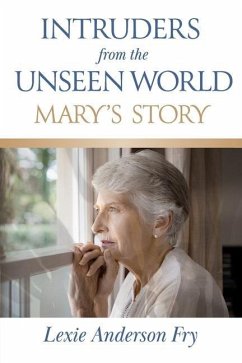Intruders from the Unseen World; Mary's Story - Fry, Lexie Anderson
