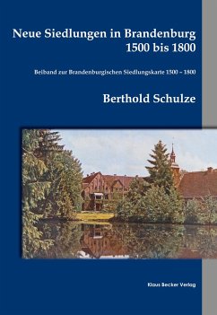 Neue Siedlungen in Brandenburg 1500 bis 1800 - Schulze, Berthold