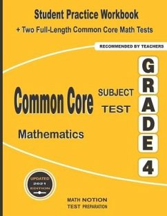 Common Core Subject Test Mathematics Grade 4: Student Practice Workbook + Two Full-Length Common Core Math Tests - Smith, Michael