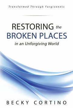 Restoring the Broken Places in an Unforgiving World - Cortino, Becky