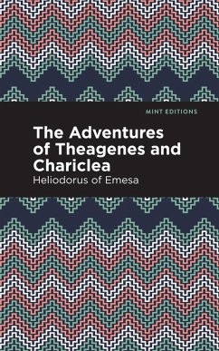 The Adventures of Theagenes and Chariclea (eBook, ePUB) - Heliodorus of Emesa