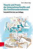 Theorie und Praxis der Unternehmerfamilie und des Familienunternehmens - Theory and Practice of Business Families and Family Businesses
