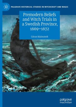Premodern Beliefs and Witch Trials in a Swedish Province, 1669-1672 - Malmstedt, Göran