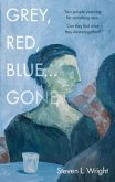 Grey, Red, Blue... Gone Grey, Red, Blue... Gone