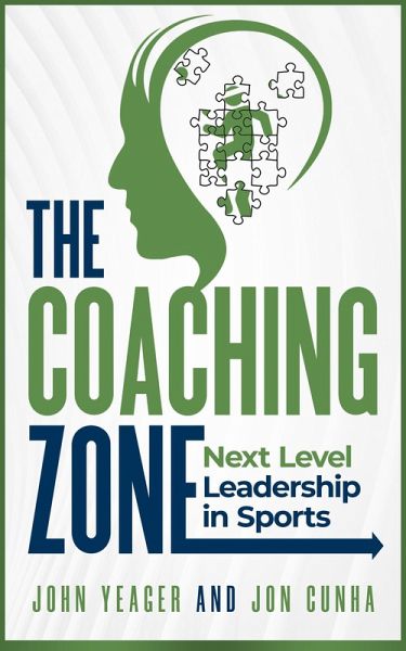 The Coaching Zone: Next Level Leadership in Sports (eBook, ePUB) The Coaching Zone: Next Level Leadership in Sports (eBook, ePUB)