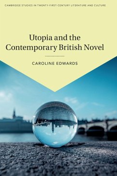 Utopia and the Contemporary British Novel - Edwards, Caroline