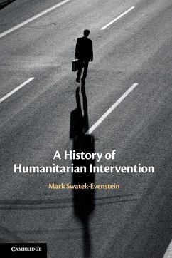 A History of Humanitarian Intervention - Swatek-Evenstein, Mark