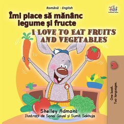 Îmi place sǎ mǎnȃnc legume și fructe I Love to Eat Fruits and Vegetables (eBook, ePUB) - Admont, Shelley; KidKiddos Books