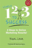 Simply 1-2-3 to Success: 3 Steps to Online Marketing Results!