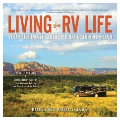 Living the RV Life: Your Ultimate Guide to Life on the Road - Bennett, Julie; Bennett, Marc