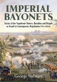 Imperial Bayonets: Tactics of the Napoleonic Battery, Battalion and Brigade as Found in Contemporary Regulations
