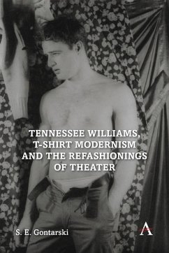 Tennessee Williams, T-shirt Modernism and the Refashionings of Theater - Gontarski, S. E.