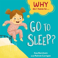Why Do I Have To ...: Go to Sleep? - Barnham, Kay