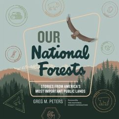 Our National Forests Lib/E: Stories from America's Most Important Public Lands - Peters, Greg M.