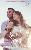 Sweet May (Montana Matchmakers, #10) (eBook, ePUB) Sweet May (Montana Matchmakers, #10) (eBook, ePUB)