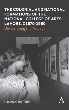 The Colonial and National Formations of the National College of Arts, Lahore, circa 1870s to 1960s - Tarar, Nadeem Omar
