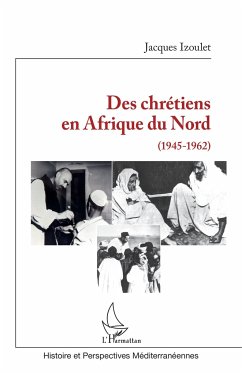 Des chrétiens en Afrique du Nord - Izoulet, Jacques