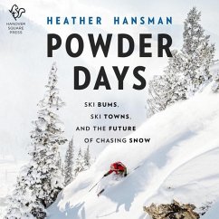 Powder Days Lib/E: The Hidden History of Skiing and the Legend of the Ski Bum - Hansman, Heather