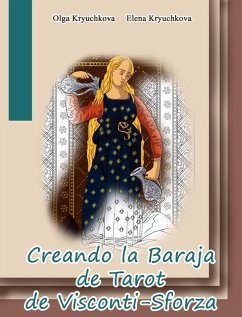 Creando la Baraja de Tarot de Visconti-Sforza (eBook, ePUB) - Kryuchkova, Elena; Kryuchkova, Olga