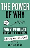The Power of Why: Why 21 Musicians Created a Program and Why You Should Too (The Power of Why Musicians, #1) (eBook, ePUB)