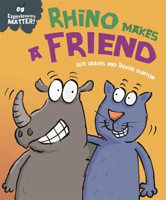 Experiences Matter: Rhino Makes a Friend - Graves, Sue